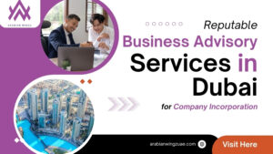 Reputable Business Advisory Services in Dubai for Company Incorporation