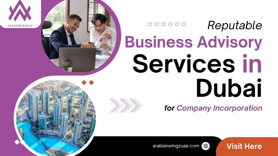 Reputable Business Advisory Services in Dubai for Company Incorporation