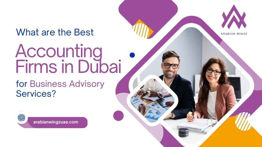 What are the Best Accounting Firms in Dubai for Business Advisory Services?