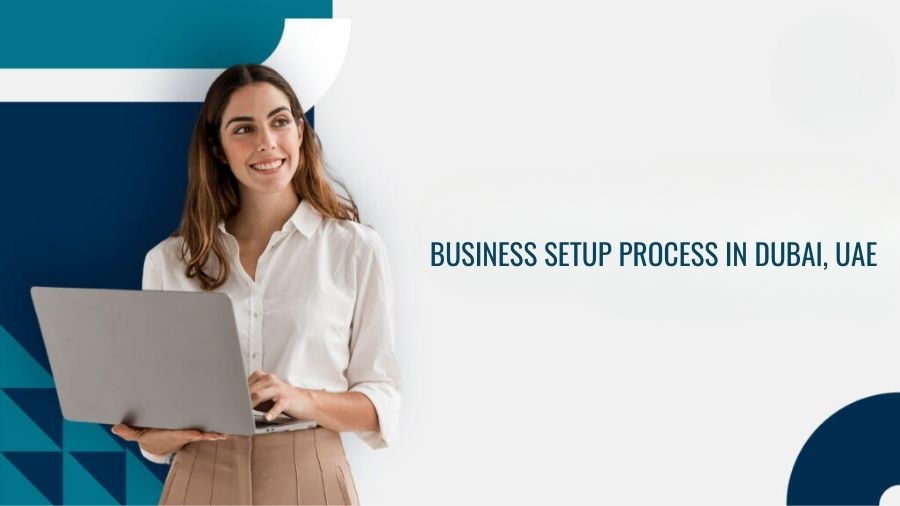 Business Setup Process in Dubai, UAE