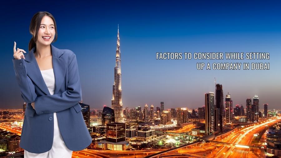 Factors to Consider While Setting Up a Company in Dubai
