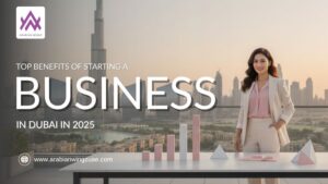 Top Benefits of Starting a Business in Dubai in 2025