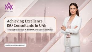 Achieving Excellence – ISO Consultants In UAE Helping Businesses With ISO Certification In Dubai