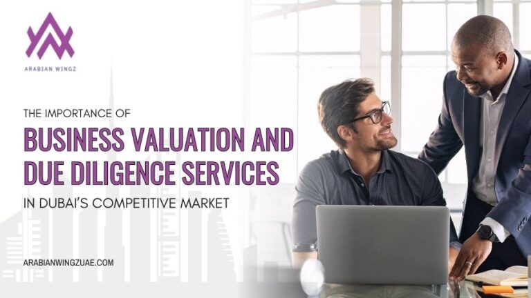 The Importance Of Business Valuation And Due Diligence Services In Dubai’s Competitive Market