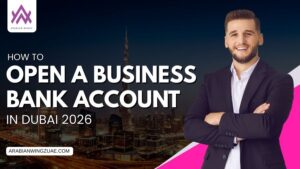 How To Open A Business Bank Account In Dubai 2026