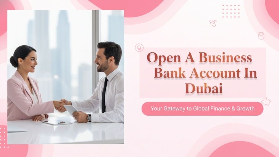 Open A Business Bank Account In Dubai