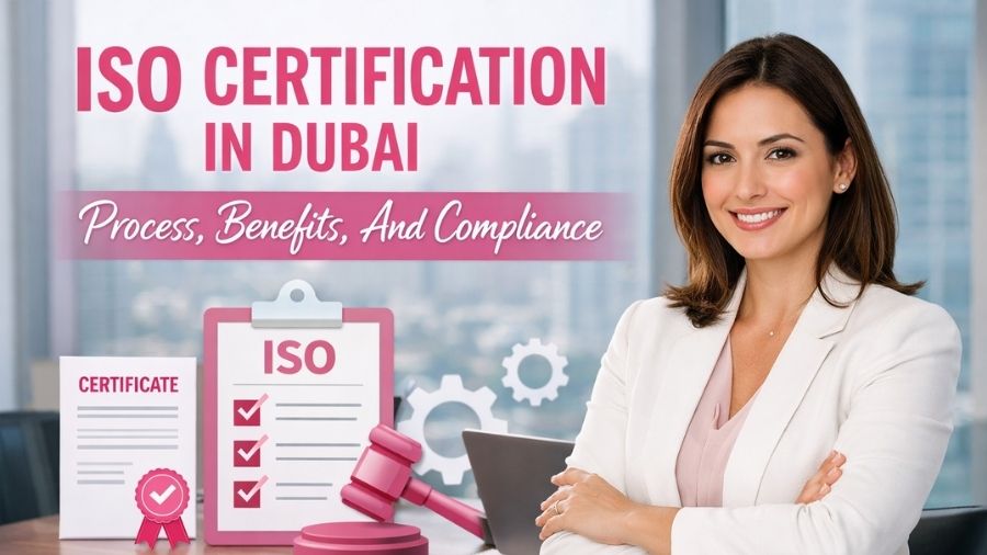 ISO Certification In Dubai – Process, Benefits, And Compliance