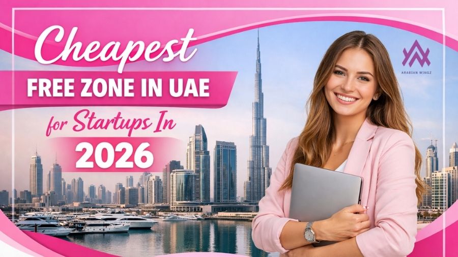 Cheapest Free Zone In UAE for Startups In 2026