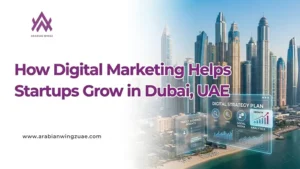 How Digital Marketing Helps Startups Grow in Dubai, UAE